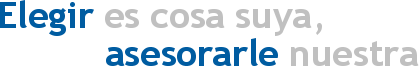 lema: elegir es cosa suya, asesorarle nuestra